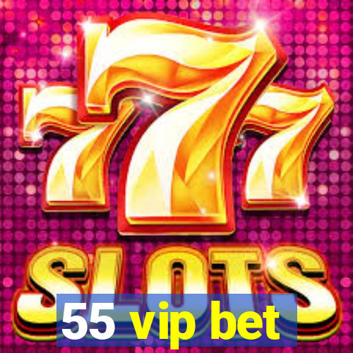 55 vip bet